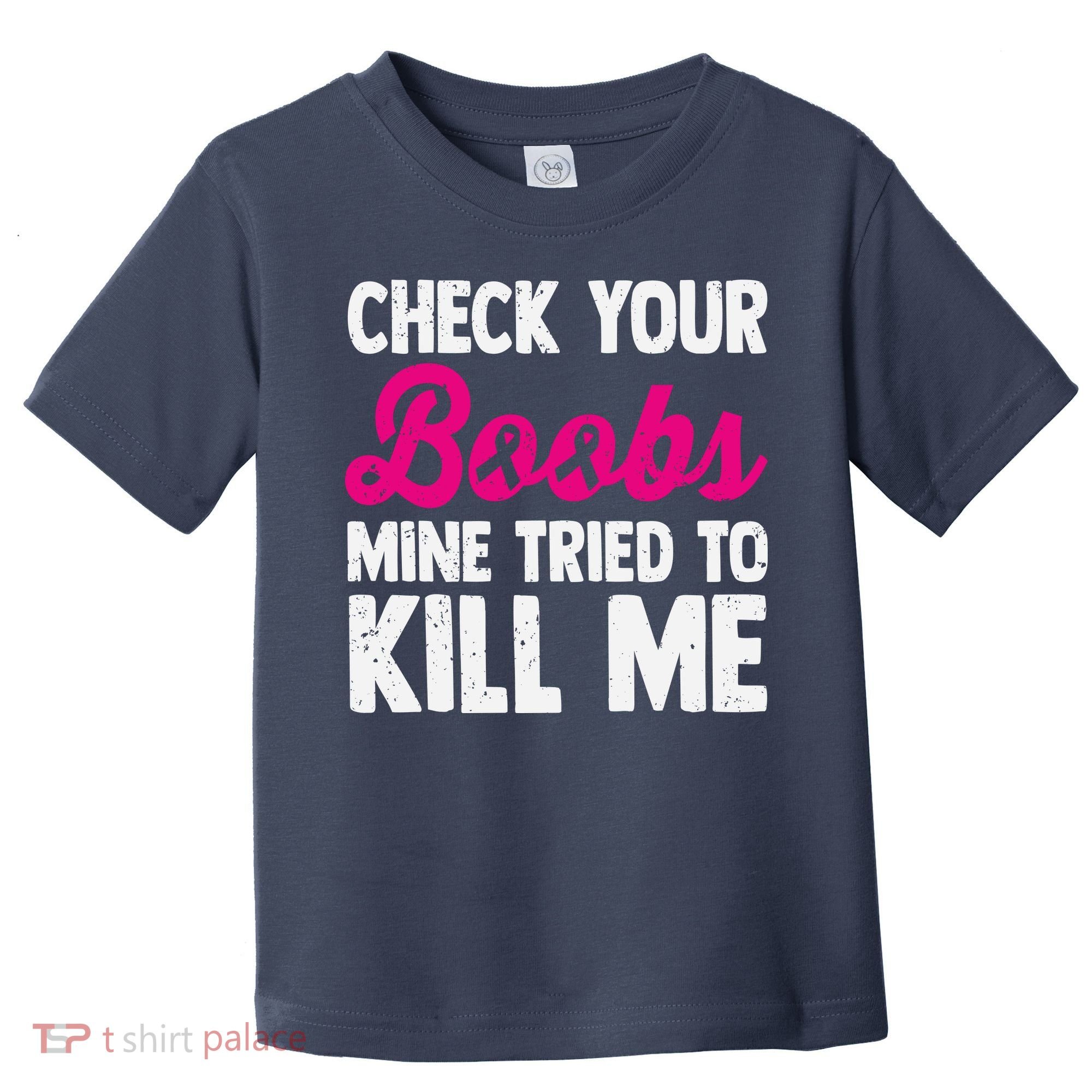 Check Your Boobs Mine Tried To Kill Me Toddler T-Shirt
