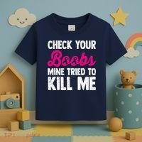 Check Your Boobs Mine Tried To Kill Me Toddler T-Shirt thumb 3