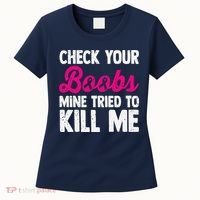 Check Your Boobs Mine Tried To Kill Me Women's T-Shirt thumb 0