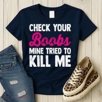 Check Your Boobs Mine Tried To Kill Me Women's T-Shirt thumb 3