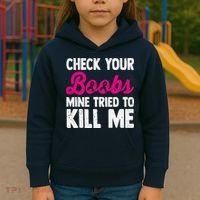 Check Your Boobs Mine Tried To Kill Me Kids Hoodie thumb 3