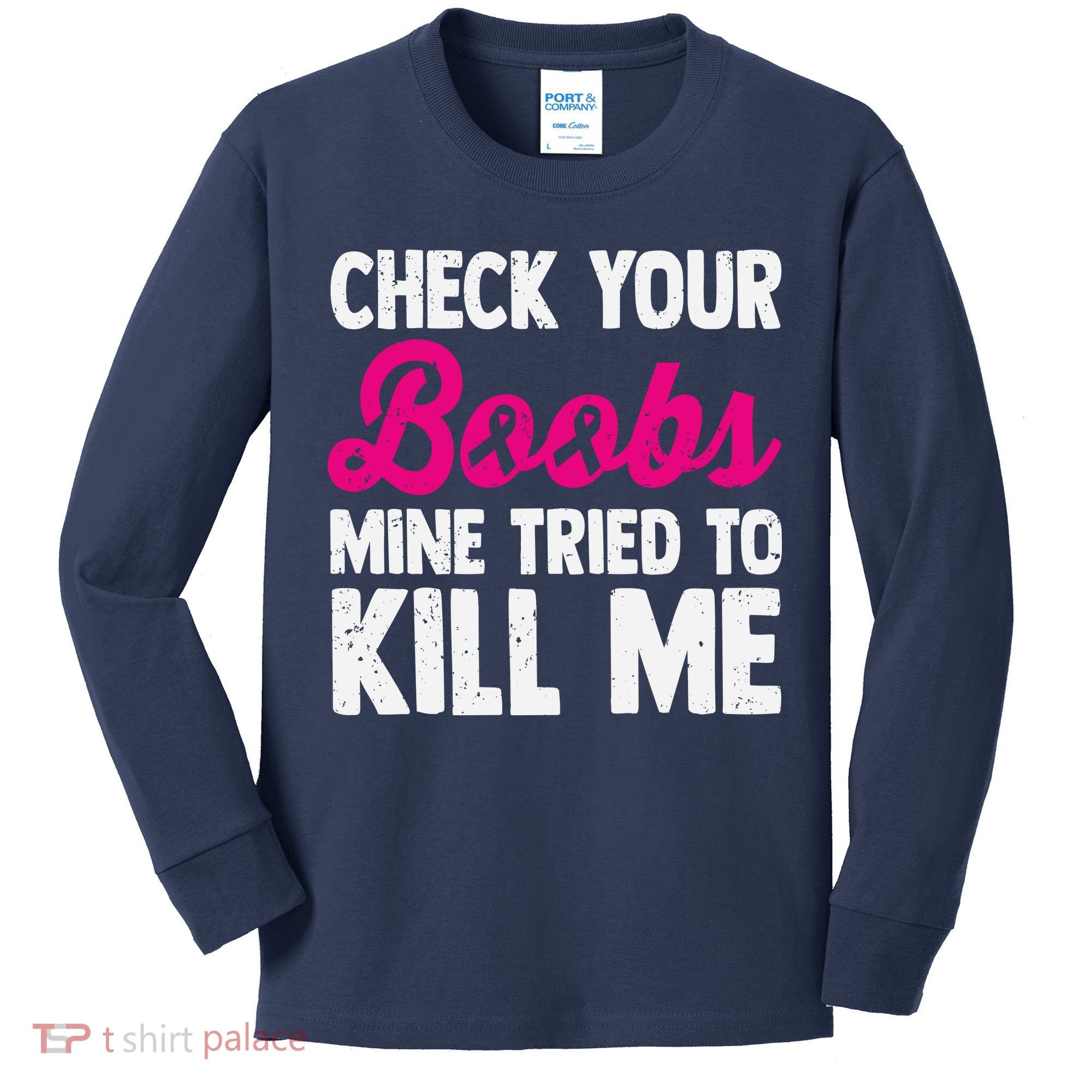 Check Your Boobs Mine Tried To Kill Me Kids Long Sleeve Shirt