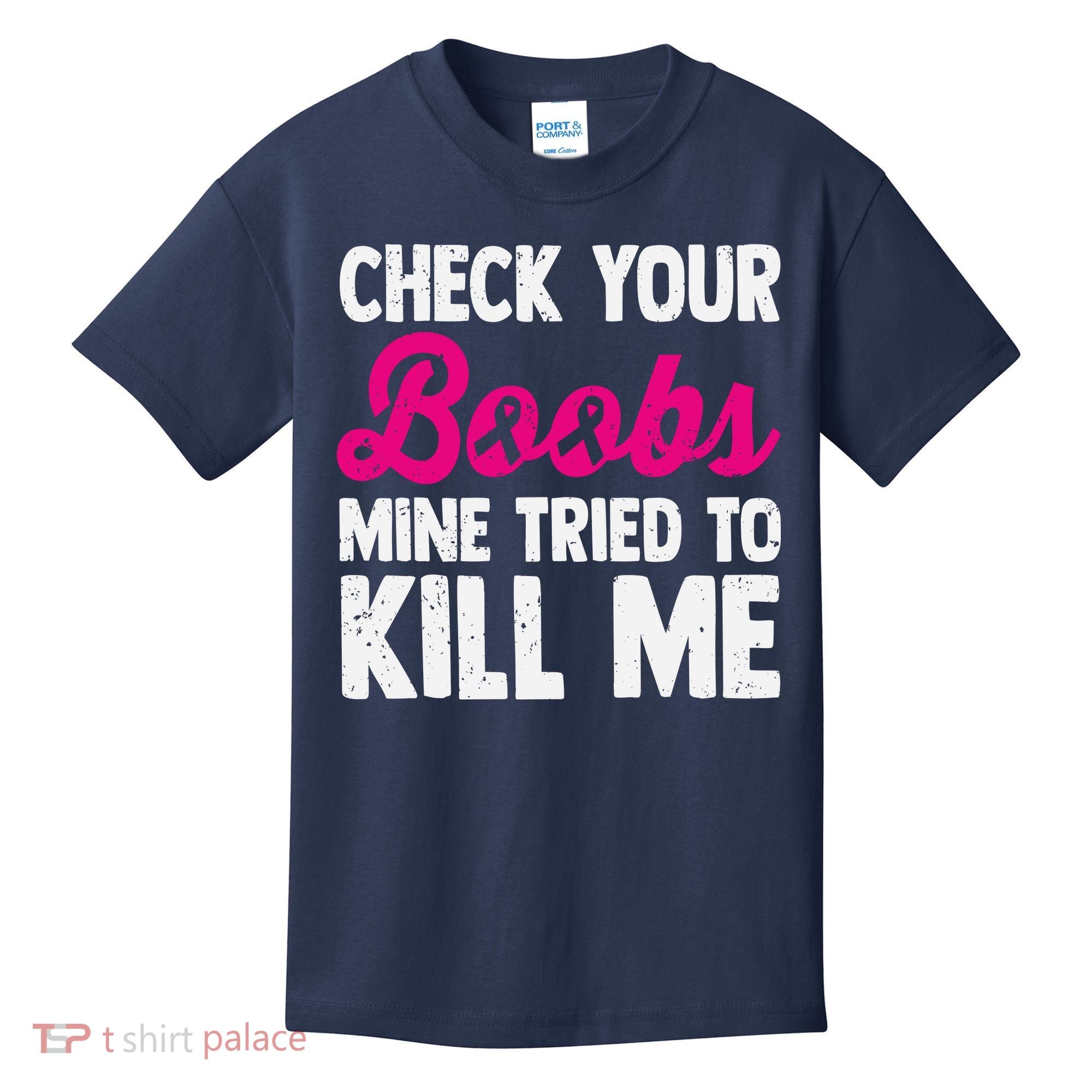 Check Your Boobs Mine Tried To Kill Me Kids T-Shirt