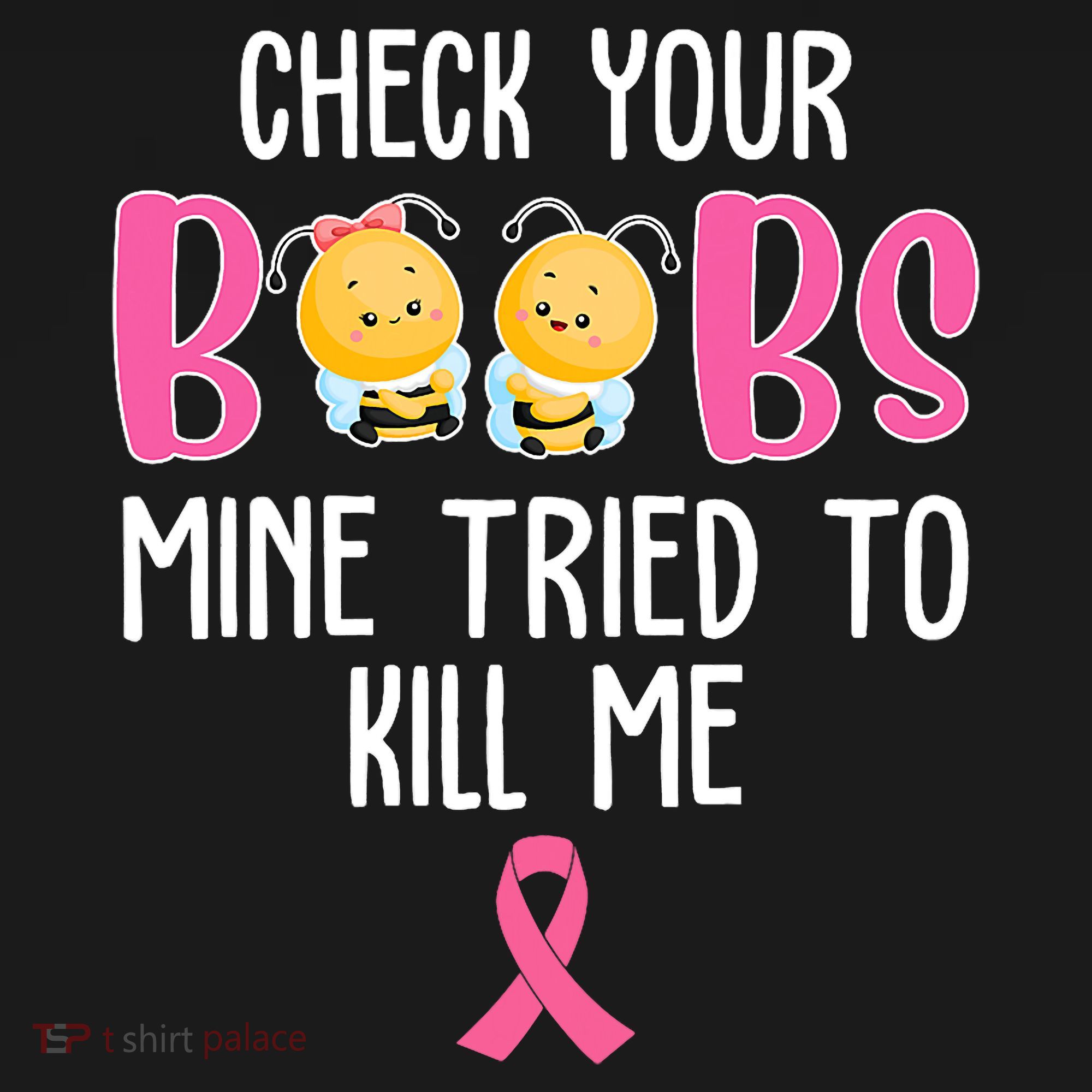 Check Your Boobs Mine Tried To Kill Me Breast Cancer T-Shirt