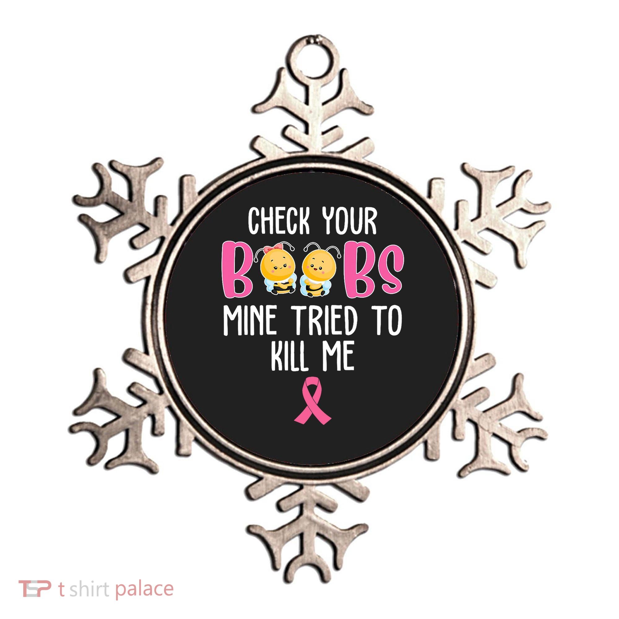 Check Your Boobs Mine Tried To Kill Me Breast Cancer Ornament