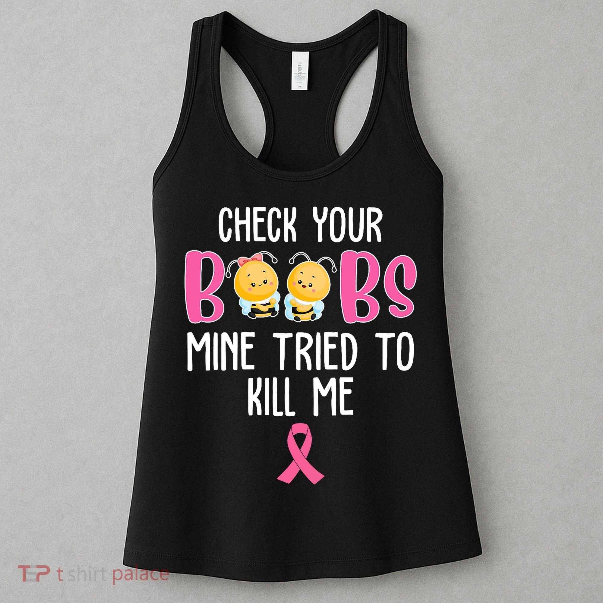 Check Your Boobs Mine Tried To Kill Me Breast Cancer Women's Tank Top