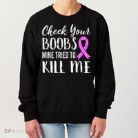 Check Your Boobs Mine Tried To Kill Me Breast Cancer Gift Women's Sweatshirt thumb 0