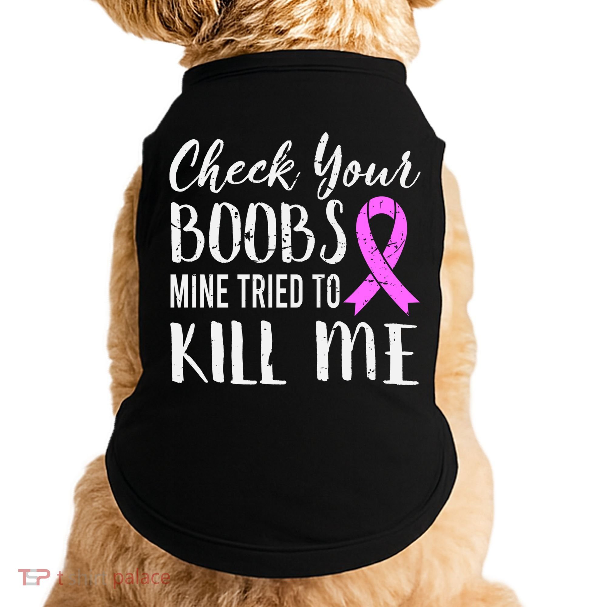 Check Your Boobs Mine Tried To Kill Me Breast Cancer Gift Doggie Tank