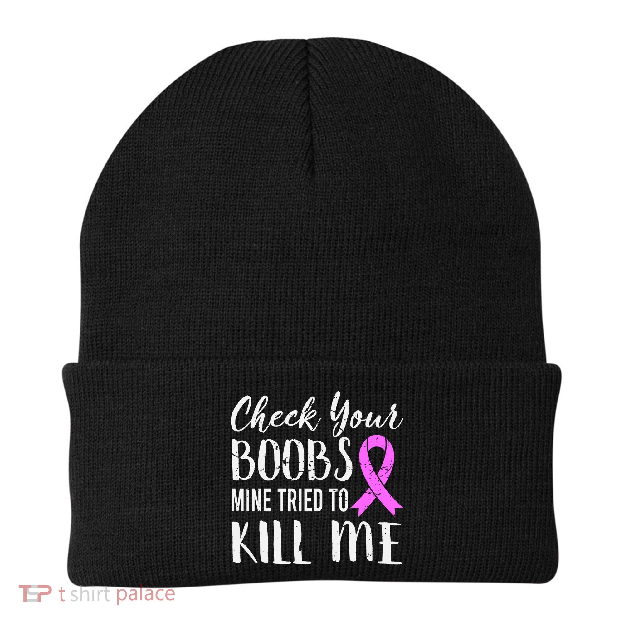 Check Your Boobs Mine Tried To Kill Me Breast Cancer Gift Beanie
