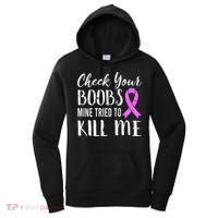 Check Your Boobs Mine Tried To Kill Me Breast Cancer Gift Women's Hoodie thumb 0
