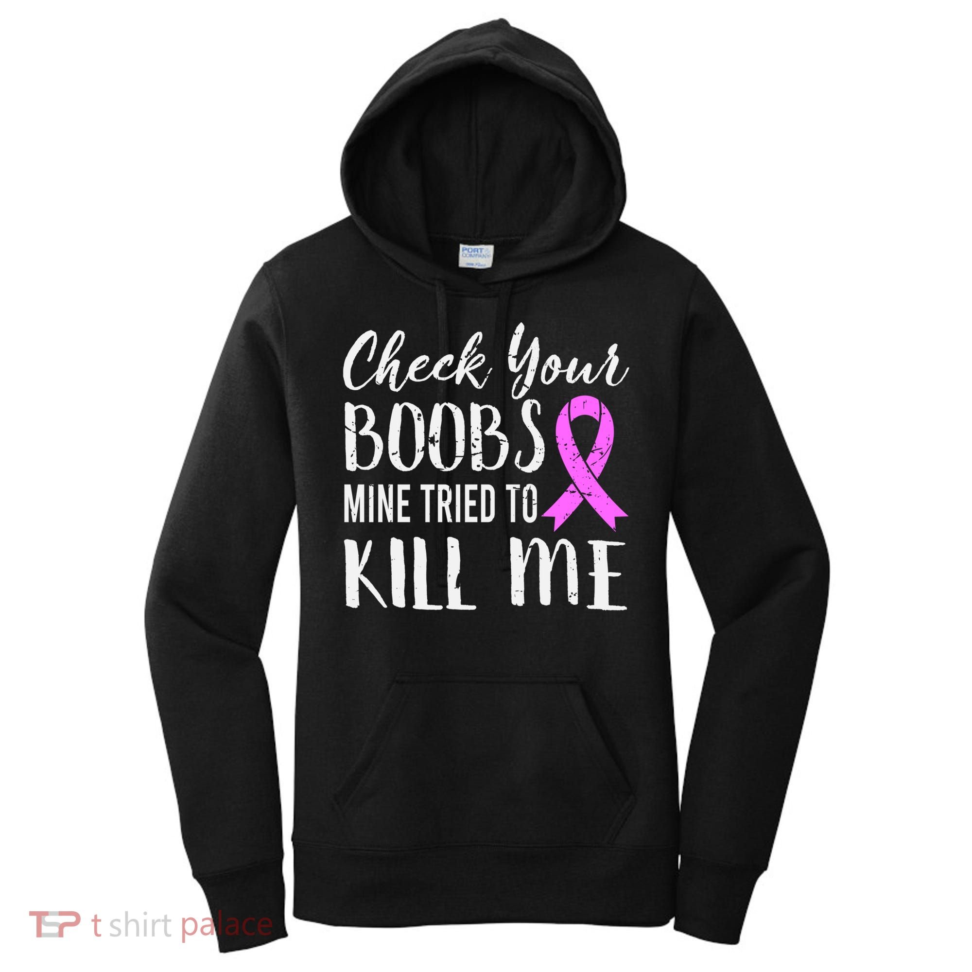 Check Your Boobs Mine Tried To Kill Me Breast Cancer Gift Women's Hoodie