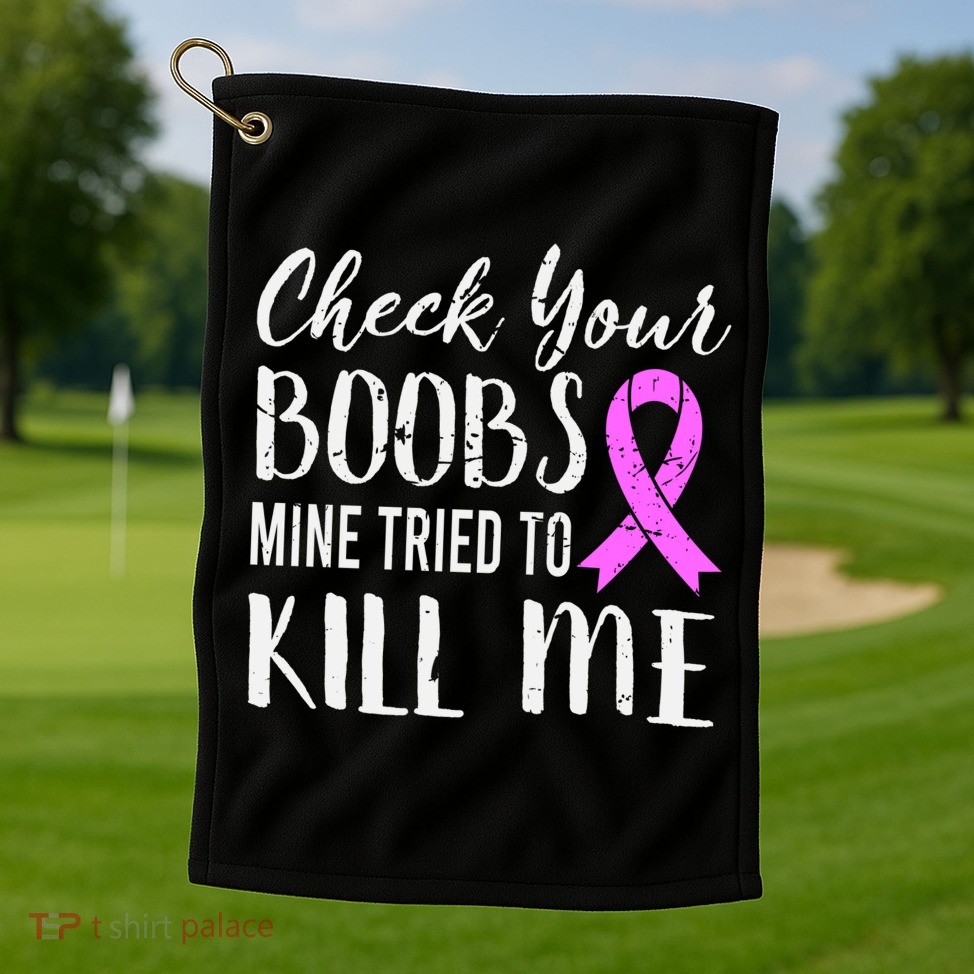Check Your Boobs Mine Tried To Kill Me Breast Cancer Gift Golf Towel