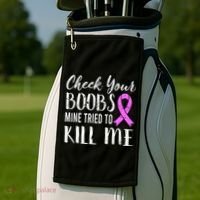 Check Your Boobs Mine Tried To Kill Me Breast Cancer Gift Golf Towel thumb 2