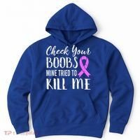 Check Your Boobs Mine Tried To Kill Me Breast Cancer Gift Hoodie thumb 0