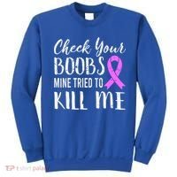 Check Your Boobs Mine Tried To Kill Me Breast Cancer Gift Sweatshirt thumb 0