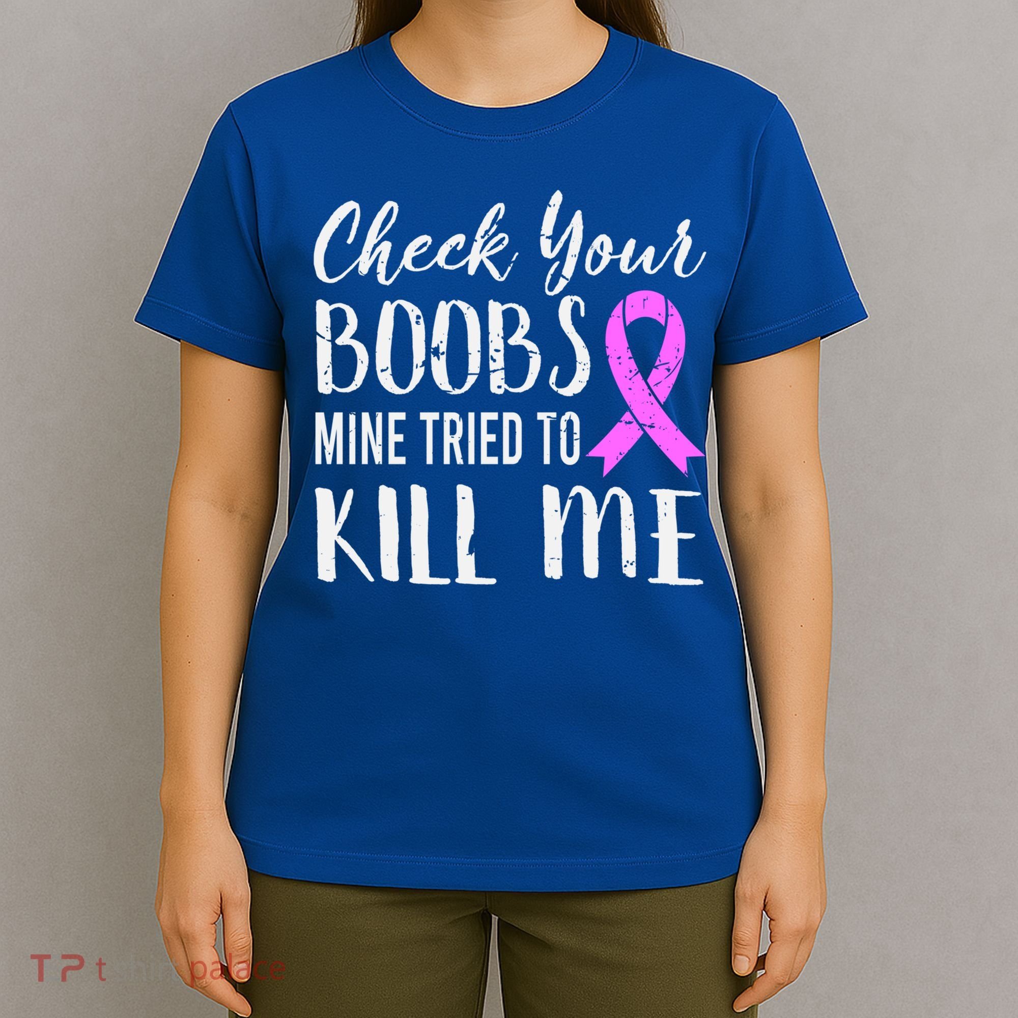 Check Your Boobs Mine Tried To Kill Me Breast Cancer Gift T-Shirt