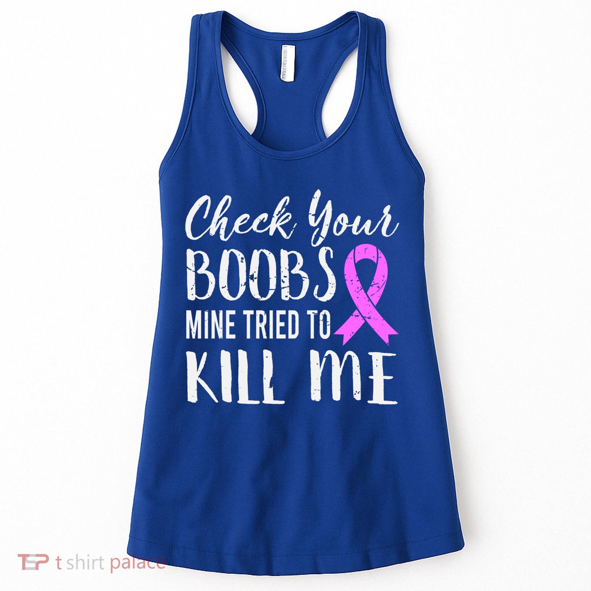 Check Your Boobs Mine Tried To Kill Me Breast Cancer Gift Women's Tank Top