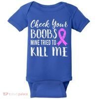 Check Your Boobs Mine Tried To Kill Me Breast Cancer Gift Baby Bodysuit thumb 0