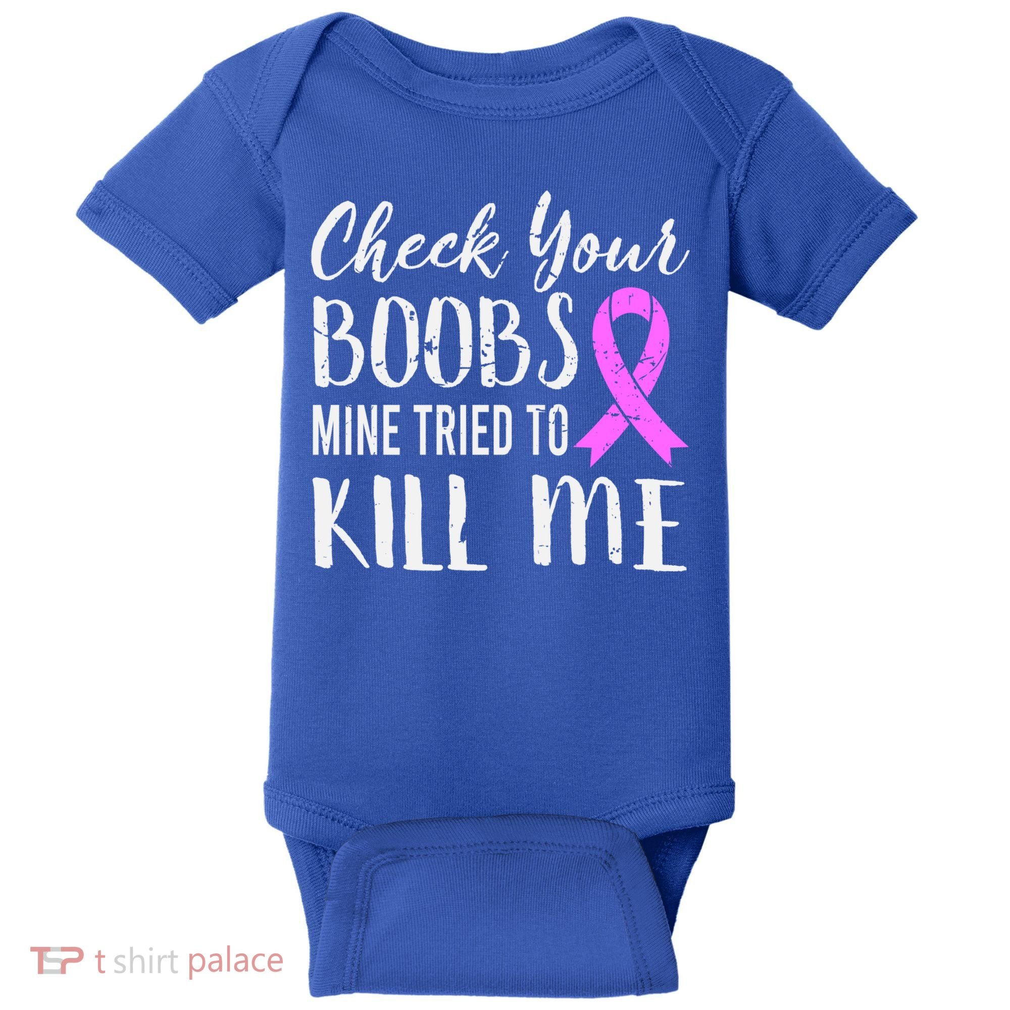 Check Your Boobs Mine Tried To Kill Me Breast Cancer Gift Baby Bodysuit