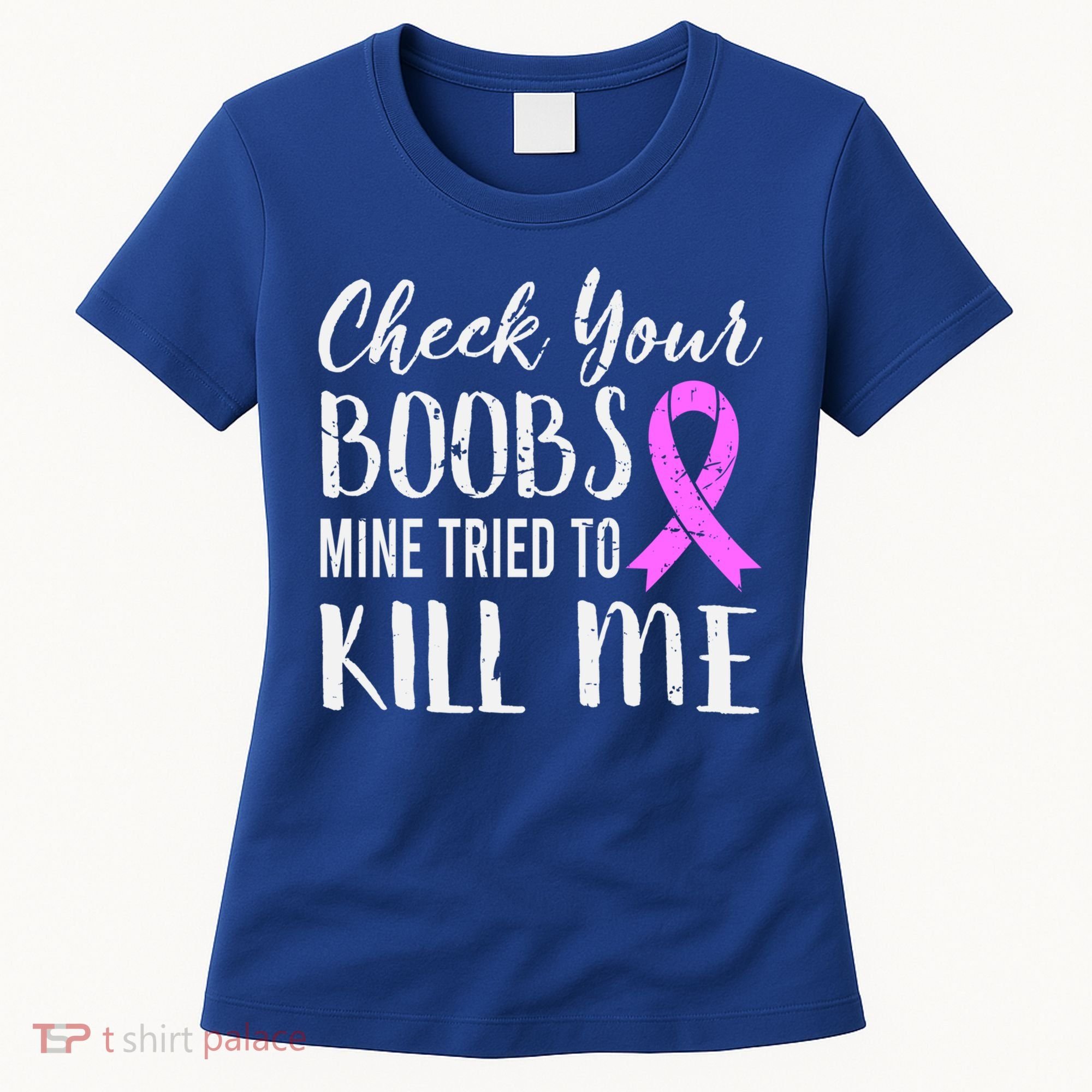 Check Your Boobs Mine Tried To Kill Me Breast Cancer Gift Women's T-Shirt