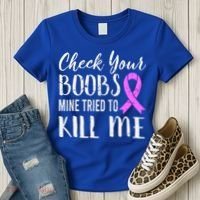 Check Your Boobs Mine Tried To Kill Me Breast Cancer Gift Women's T-Shirt thumb 3