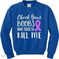 Check Your Boobs Mine Tried To Kill Me Breast Cancer Gift Kids Sweatshirt thumb 0
