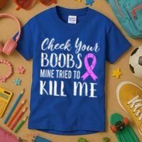 Check Your Boobs Mine Tried To Kill Me Breast Cancer Gift Kids T-Shirt thumb 3