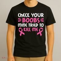Check Your Boobs Mine Tried To Kill Me Pink Ribbon T-Shirt thumb 3