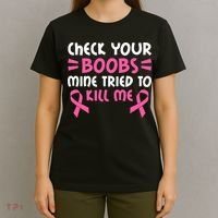 Check Your Boobs Mine Tried To Kill Me Pink Ribbon T-Shirt thumb 4