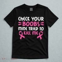 Check Your Boobs Mine Tried To Kill Me Pink Ribbon T-Shirt thumb 5