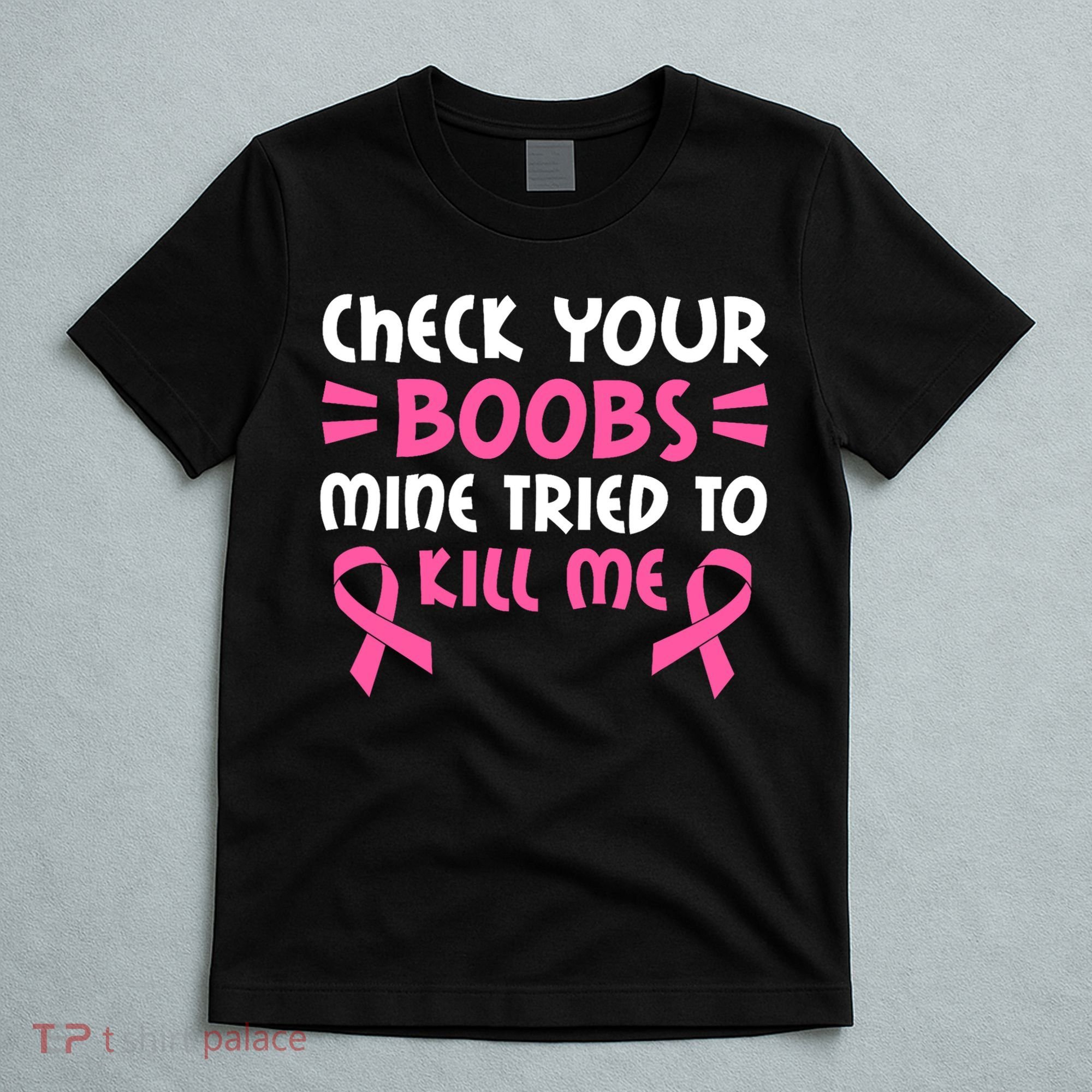 Check Your Boobs Mine Tried To Kill Me Pink Ribbon T-Shirt
