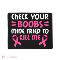 Check Your Boobs Mine Tried To Kill Me Pink Ribbon Mousepad thumb 0