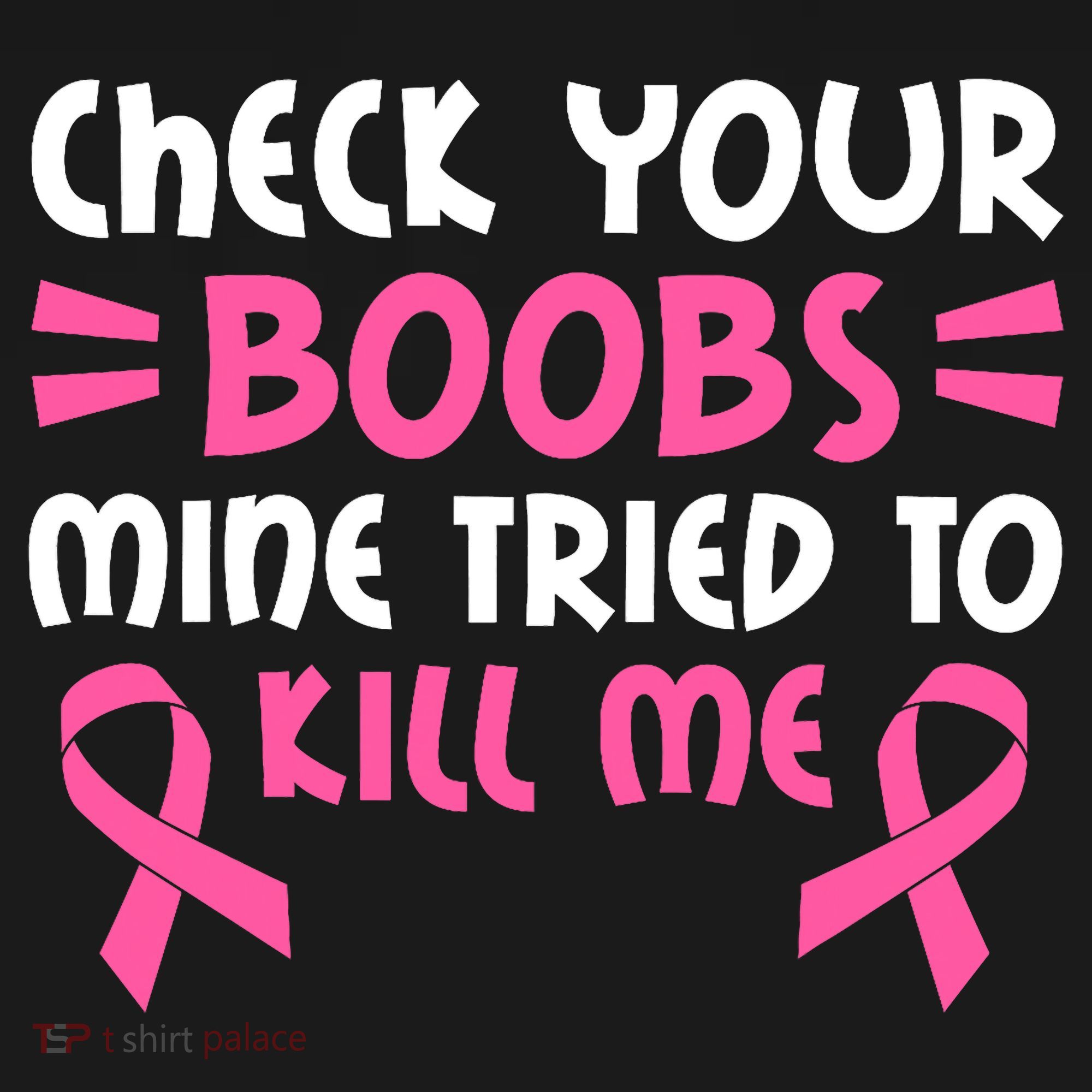 Check Your Boobs Mine Tried To Kill Me Pink Ribbon Women's Tank Top