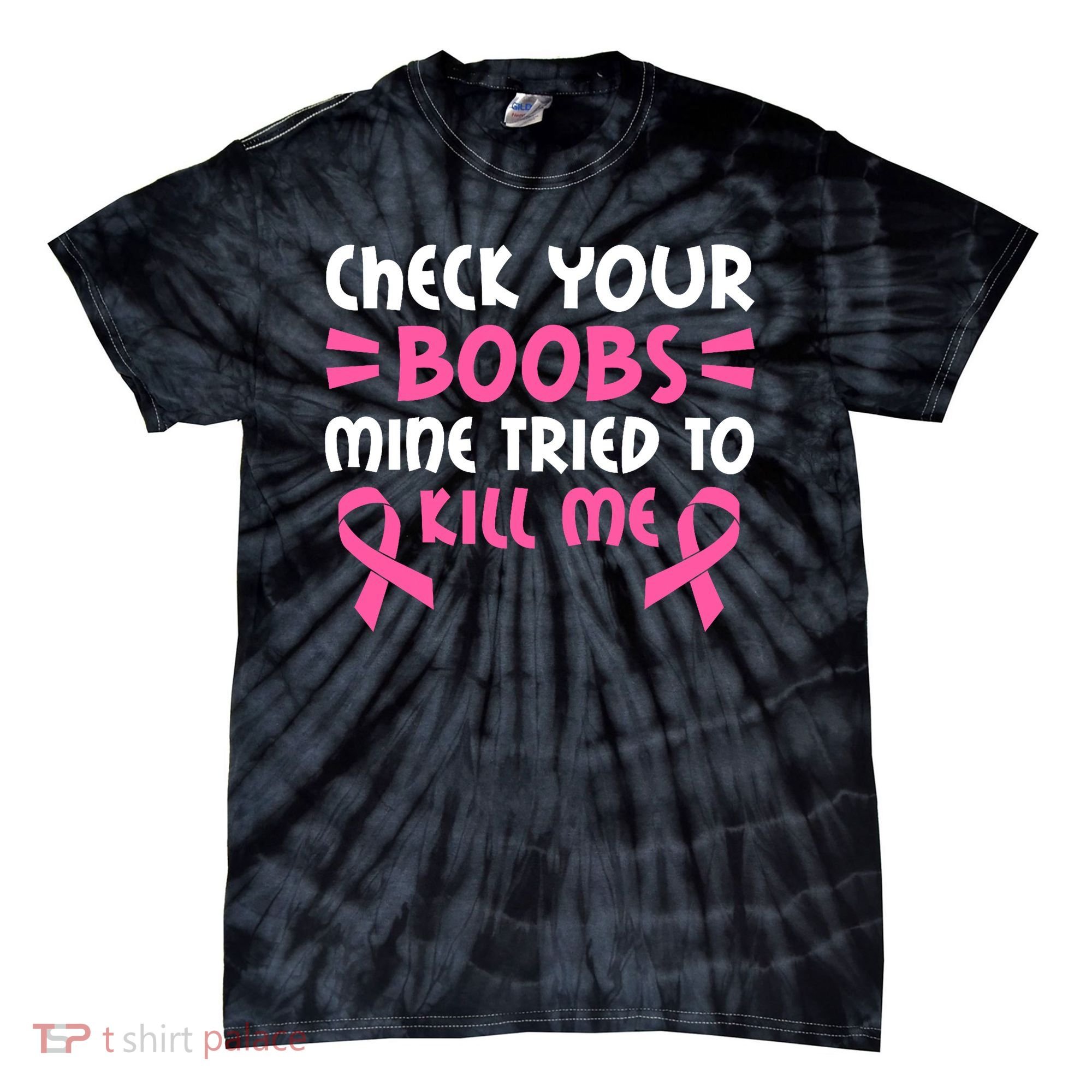 Check Your Boobs Mine Tried To Kill Me Pink Ribbon Tie-Dye T-Shirt