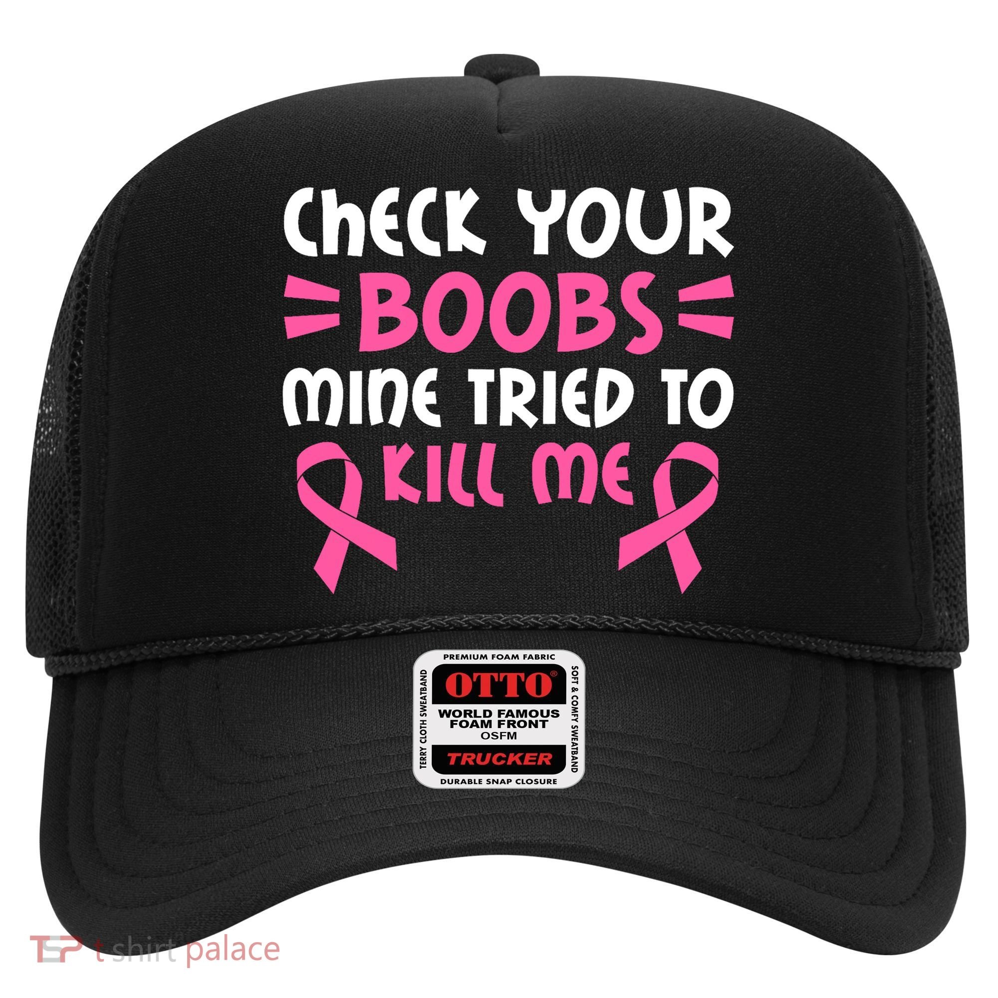 Check Your Boobs Mine Tried To Kill Me Pink Ribbon Hat