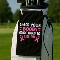 Check Your Boobs Mine Tried To Kill Me Pink Ribbon Golf Towel thumb 2