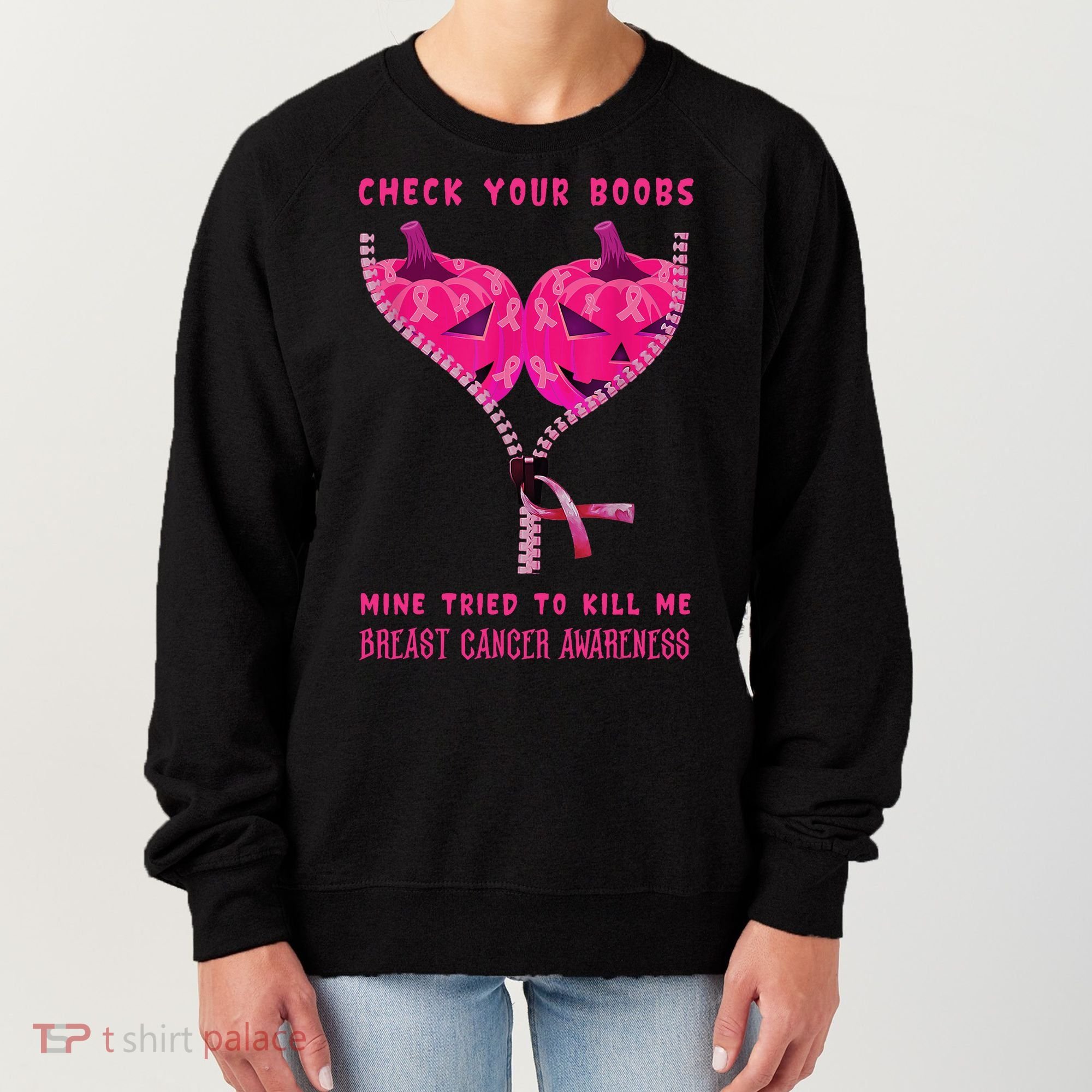 Check Your Boobs Mine Tried To Kill Me Breast Cancer Awareness Women's Sweatshirt