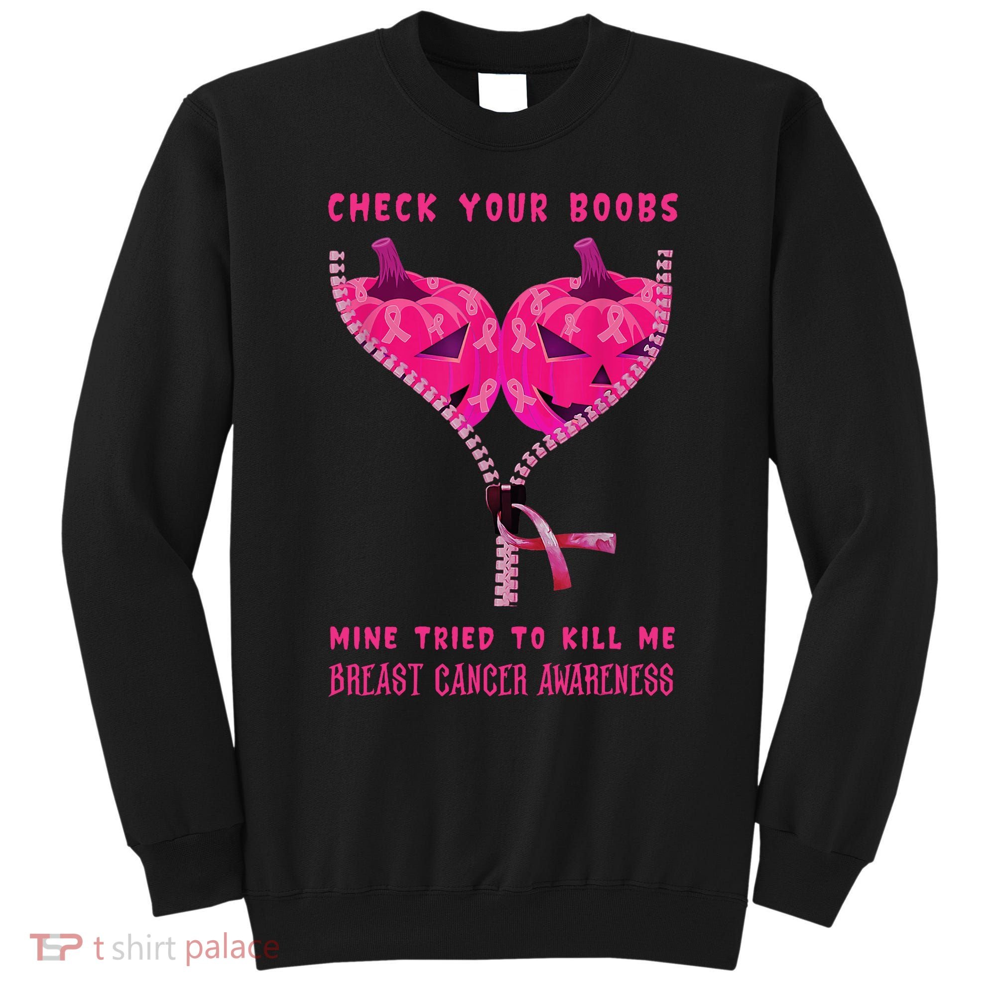 Check Your Boobs Mine Tried To Kill Me Breast Cancer Awareness Sweatshirt
