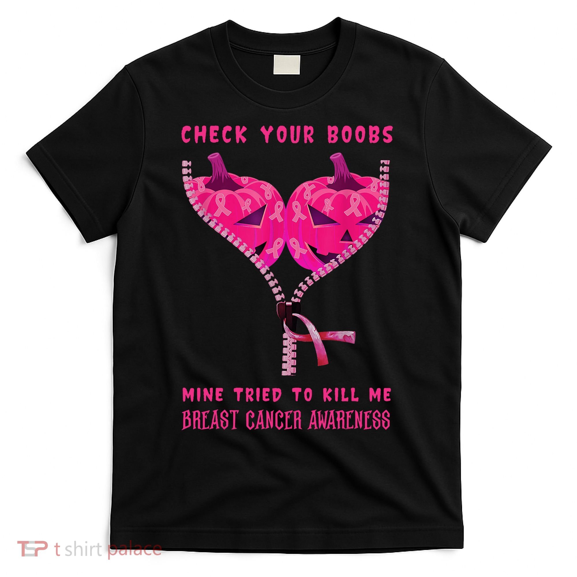 Check Your Boobs Mine Tried To Kill Me Breast Cancer Awareness T-Shirt