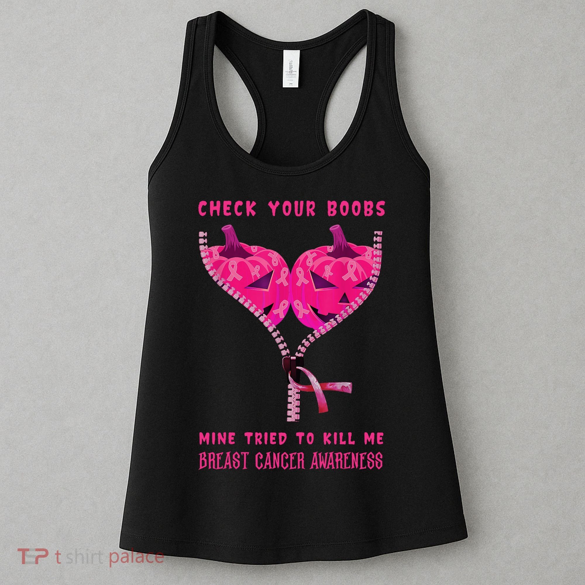 Check Your Boobs Mine Tried To Kill Me Breast Cancer Awareness Women's Tank Top