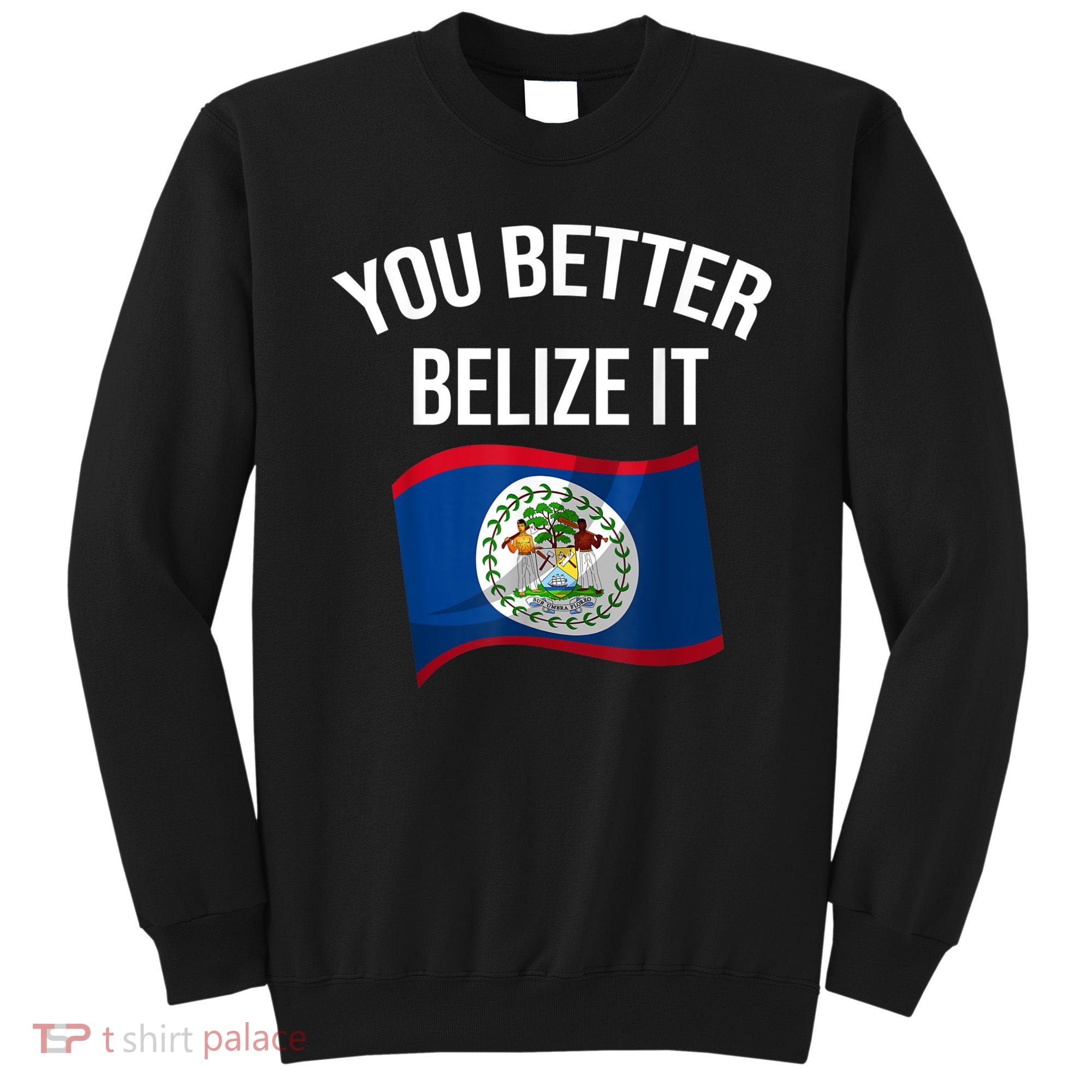 Cute You Better Belize It Sweatshirt