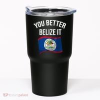 Cute You Better Belize It Tumbler thumb 0