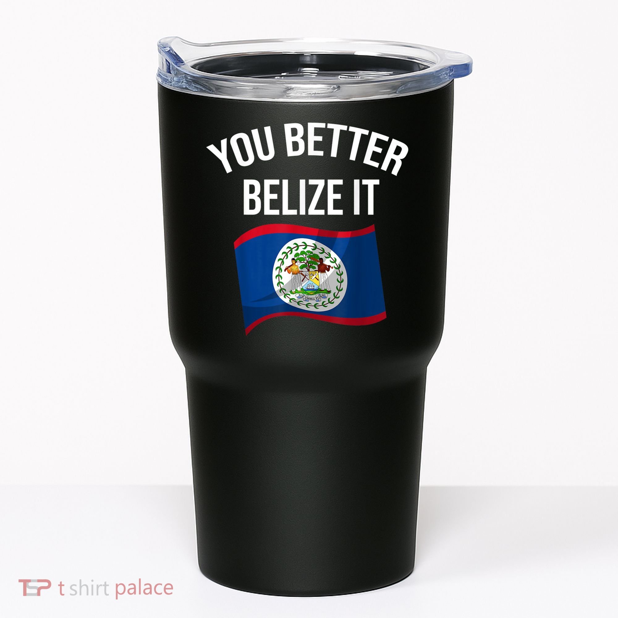 Cute You Better Belize It Tumbler