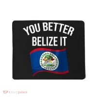 Cute You Better Belize It Mousepad thumb 0