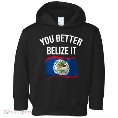 Cute You Better Belize It Toddler Hoodie