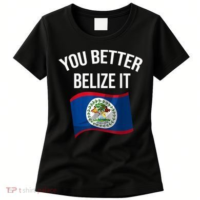 Cute You Better Belize It Women's T-Shirt