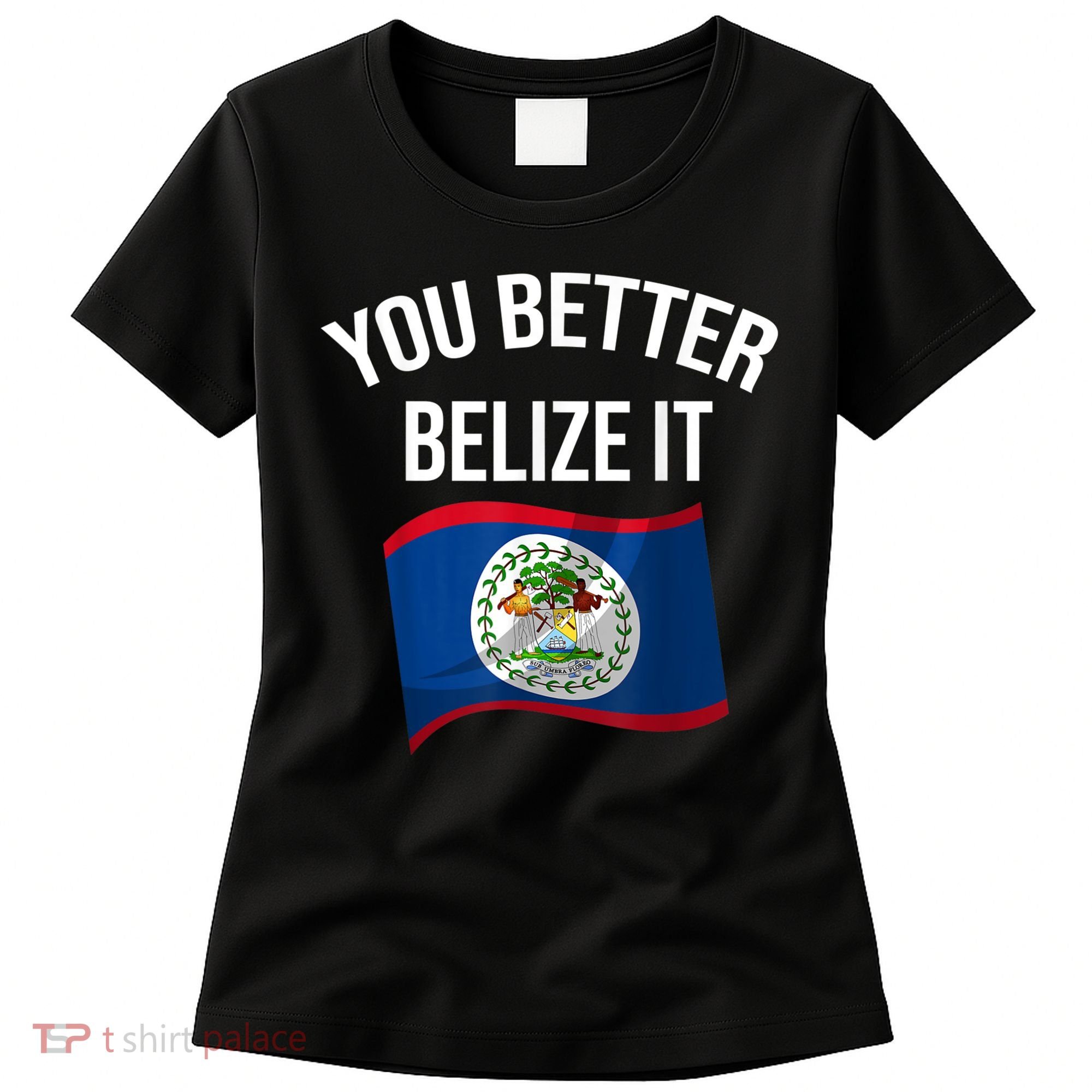 Cute You Better Belize It Women's T-Shirt