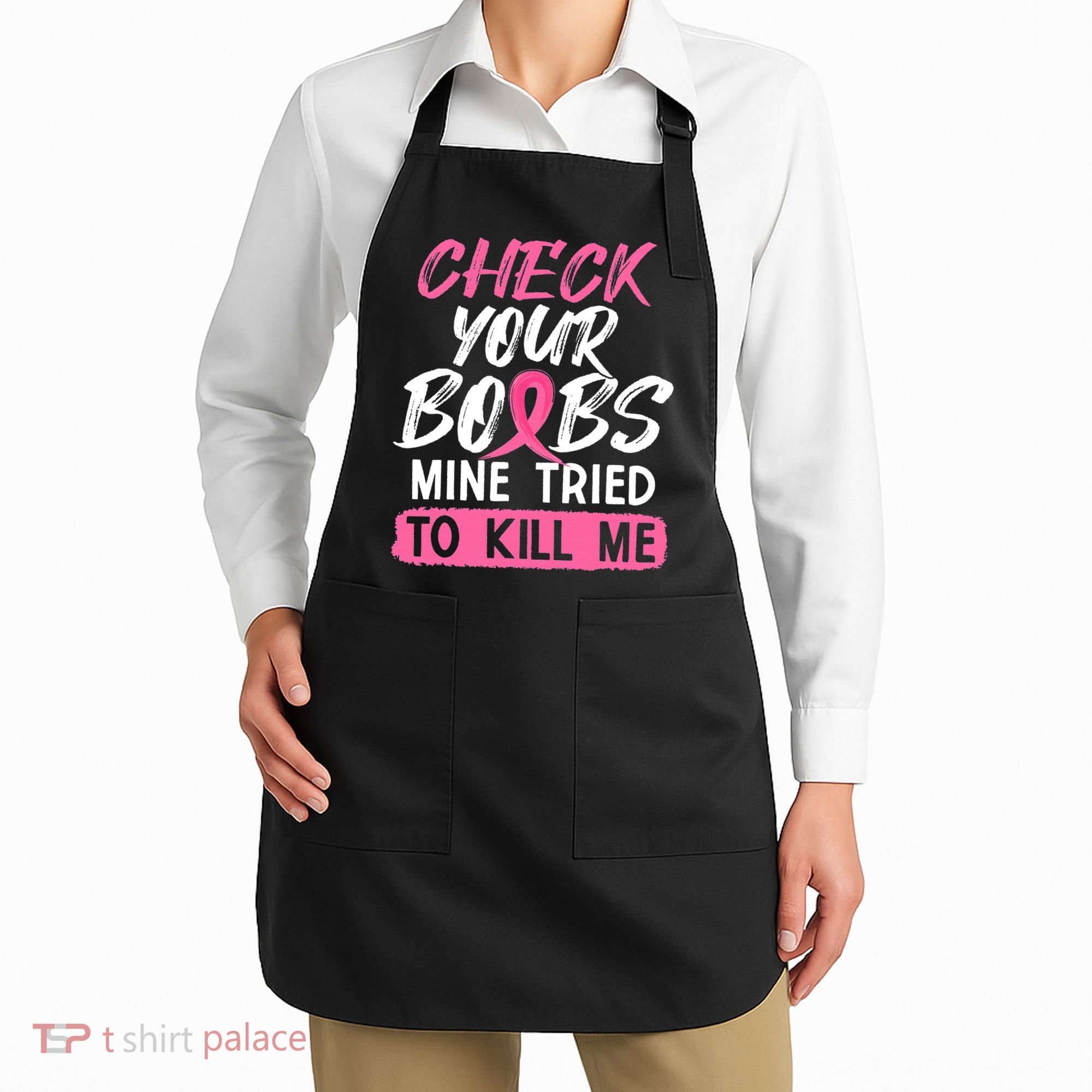 Check Your Boobs Mine Tried To Kill Me Breast Cancer Warrior Apron