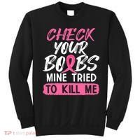 Check Your Boobs Mine Tried To Kill Me Breast Cancer Warrior Sweatshirt thumb 0