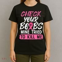 Check Your Boobs Mine Tried To Kill Me Breast Cancer Warrior T-Shirt thumb 4